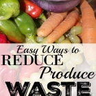 Easy Tips to Help You Reduce Produce Waste