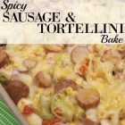 Spicy Sausage Tortellini Bake