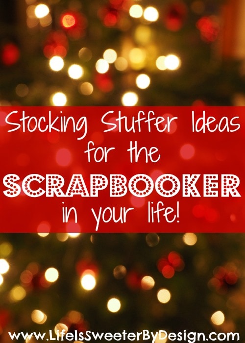 stocking stuffers for scrapbookers