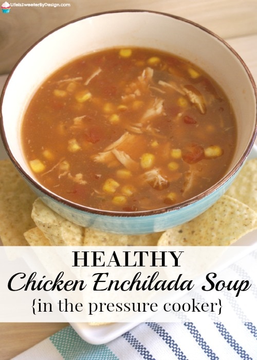 chicken enchilada soup in the pressure cooker