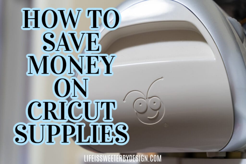 save money on Cricut Supplies