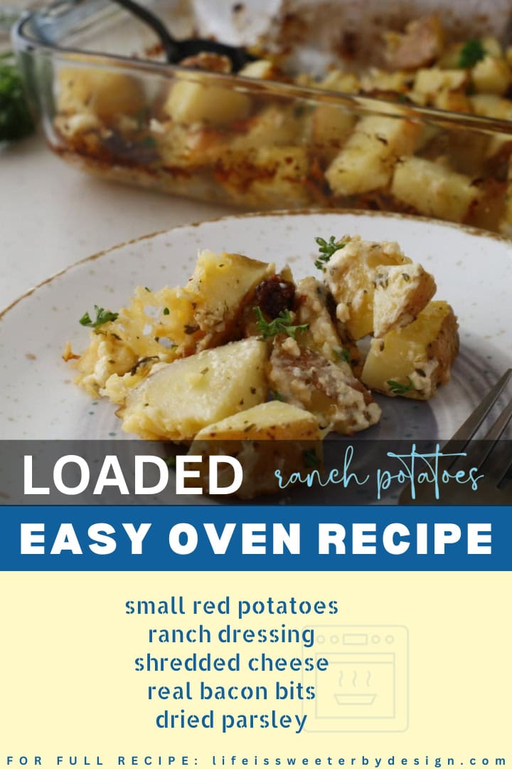 Easy Loaded Ranch Potatoes in the Oven - Life is Sweeter By Design